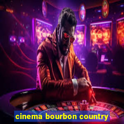 cinema bourbon country